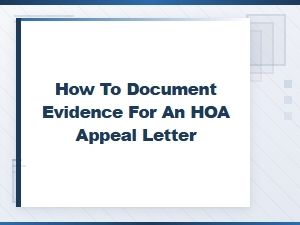 How to Document Evidence for an Hoa Appeal