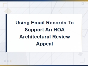 Using Email Records to Support Your Hoa Architectural Review Appeal
