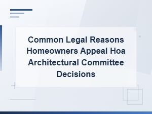 Legal Grounds for Appealing Hoa Committee Decisions