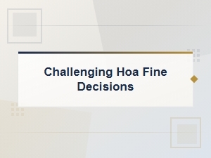 Strategies for Challenging Hoa Fine Decisions at Hearings
