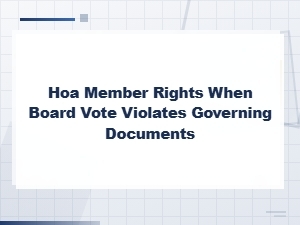 Your Rights When an Hoa Board Vote Breaks the Rules