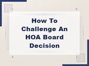 Your Right to Challenge Hoa Board Decisions