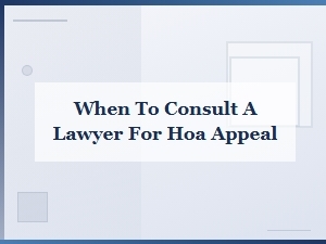 When to Consult a Lawyer for Your Hoa Appeal